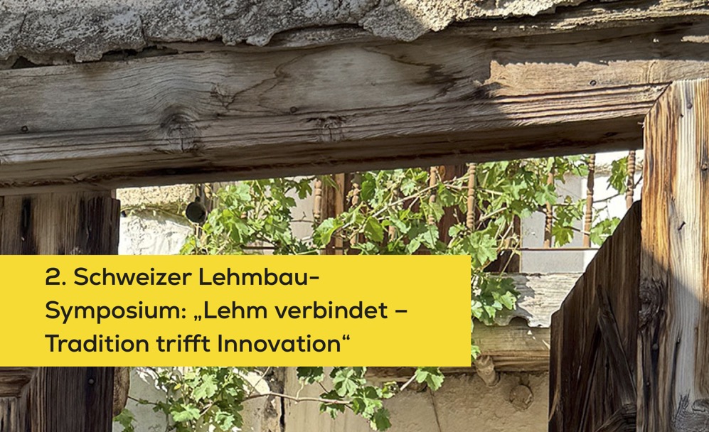 2. Schweizer Lehmbau-Symposium: „Lehm verbindet – Tradition trifft Innovation“ 